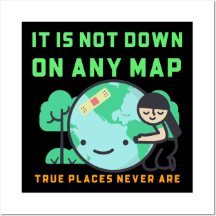 It is not down on any map true place never are Posters and Art